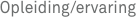 Opleiding/ervaring